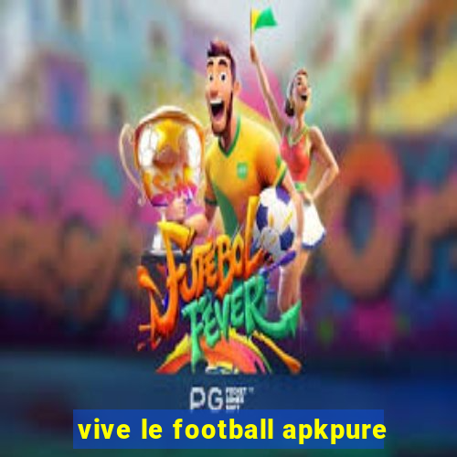 vive le football apkpure